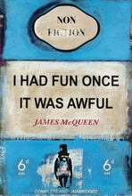 Load image into Gallery viewer, James Mcqueen -I Had Fun Once It Was Awful
