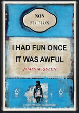 Load image into Gallery viewer, James Mcqueen -I Had Fun Once It Was Awful