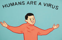 Load image into Gallery viewer, Joan Cornella - Humans Are A Virus