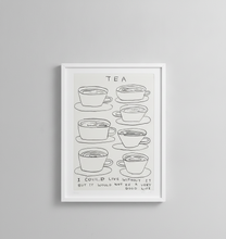 Load image into Gallery viewer, David Shrigley - Tea ( I could Live without it but it would not be a very good life)