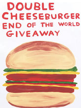Load image into Gallery viewer, David Shrigley - Double Cheeseburger End of the World Giveaway