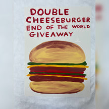 Load image into Gallery viewer, David Shrigley - Double Cheeseburger End of the World Giveaway