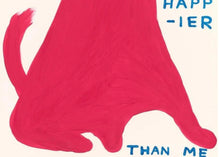 Load image into Gallery viewer, David Shrigley - No One Is Happier Than Me
