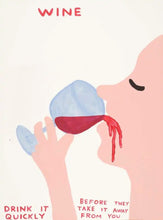 Load image into Gallery viewer, David Shrigley - Wine (Drink it Quickly Before they take it away from you)
