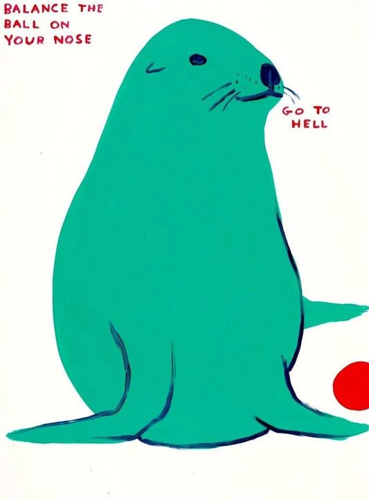 David Shrigley - Balance The Ball On Your Nose