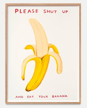 Load image into Gallery viewer, David Shrigley - Please Shut Up And Eat Your Banana
