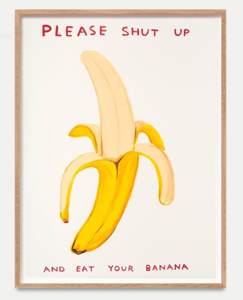 David Shrigley - Please Shut Up And Eat Your Banana