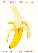 Load image into Gallery viewer, David Shrigley - Please Shut Up And Eat Your Banana
