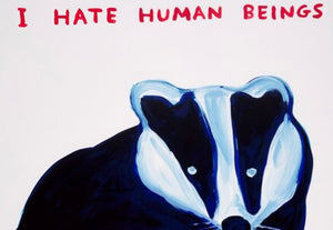 David Shrigley - I Hate Human Beings ( Badger, Striped Pole cat)