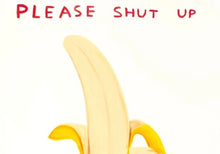 Load image into Gallery viewer, David Shrigley - Please Shut Up And Eat Your Banana
