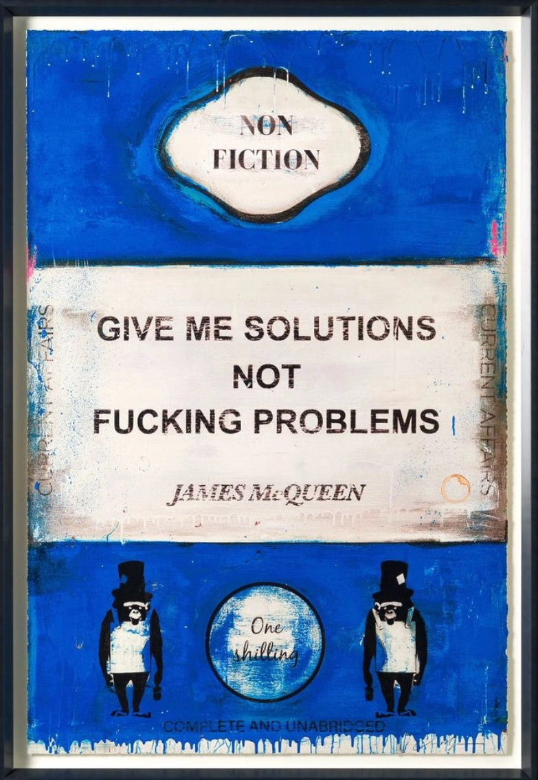 James McQueen - Give Me Solutions Not Fucking Problems