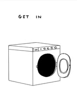 Load image into Gallery viewer, David Shrigley - Untitled (Get In, Washing Machine)
