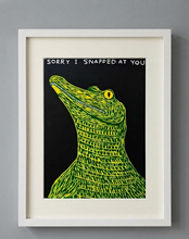 Load image into Gallery viewer, David Shrigley - Sorry I Snapped at You (Alligator)

