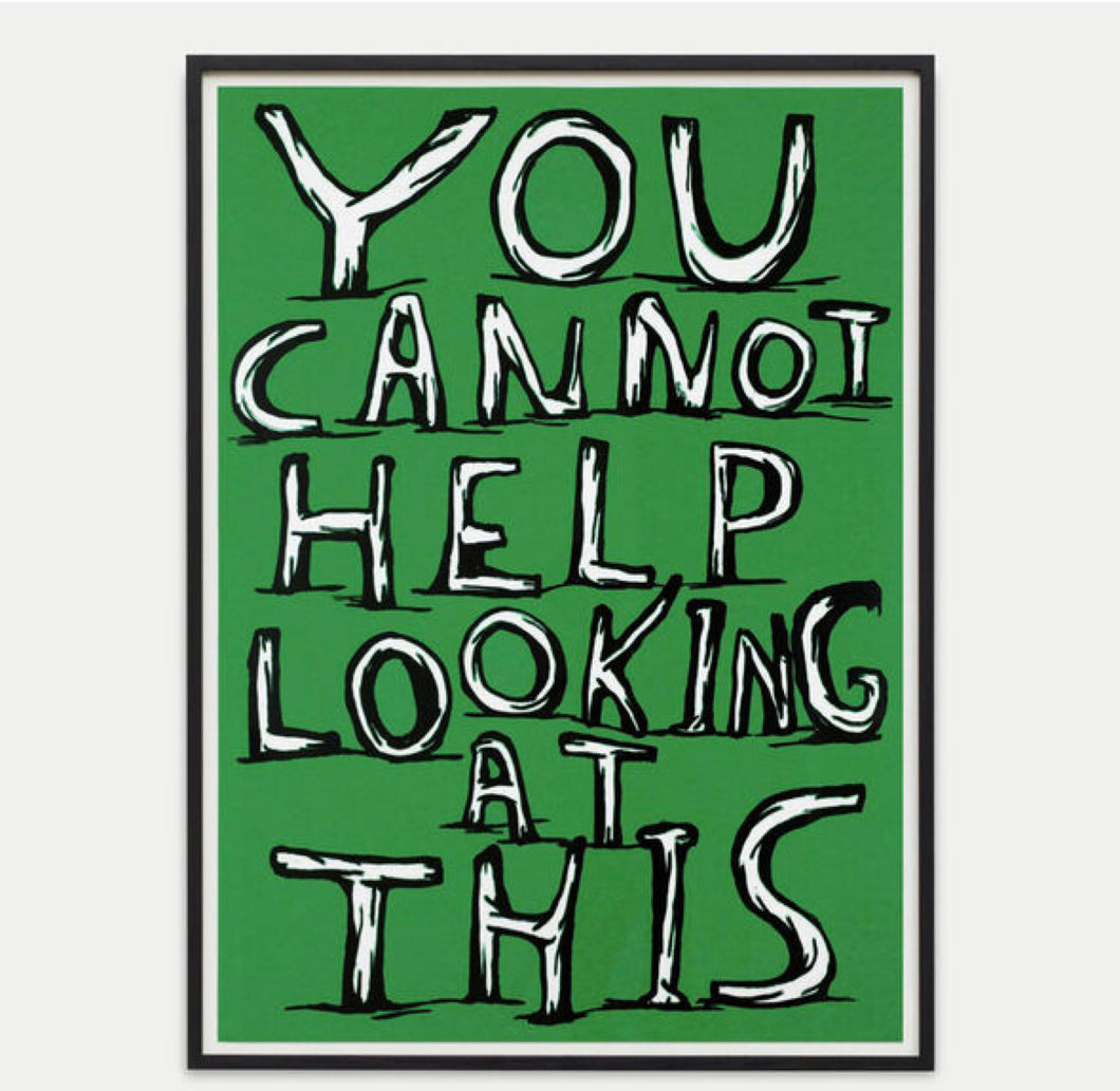 David Shrigley - Untitled (You cannot help looking at this)